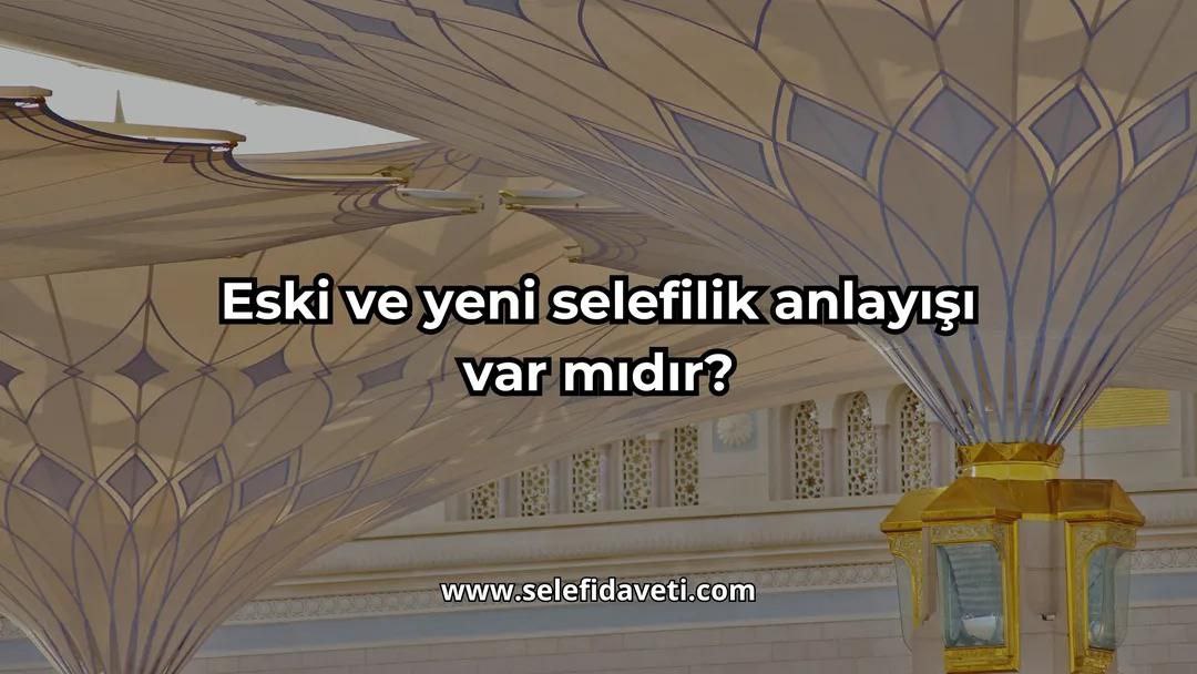 Eski Selefilik ile Yeni Selefilik